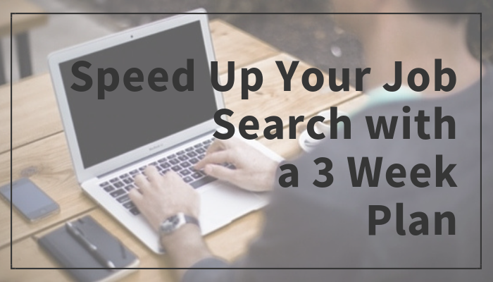 Speed Up Your Job Search with a 3 Week Plan | Danmaciagli