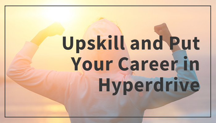 Upskill and Put Your Career in Hyperdrive | Danmaciagli